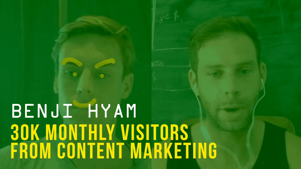Benji Hyam: 125k visitors from content marketing in less than 12 months