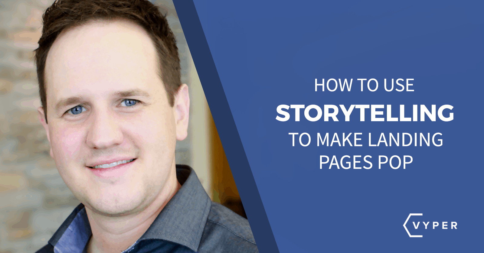 How to Use Storytelling to Make Your Landing Pages Pop | VYPER