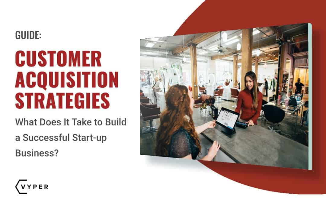 7 Customer Acquisition Strategies for Startups