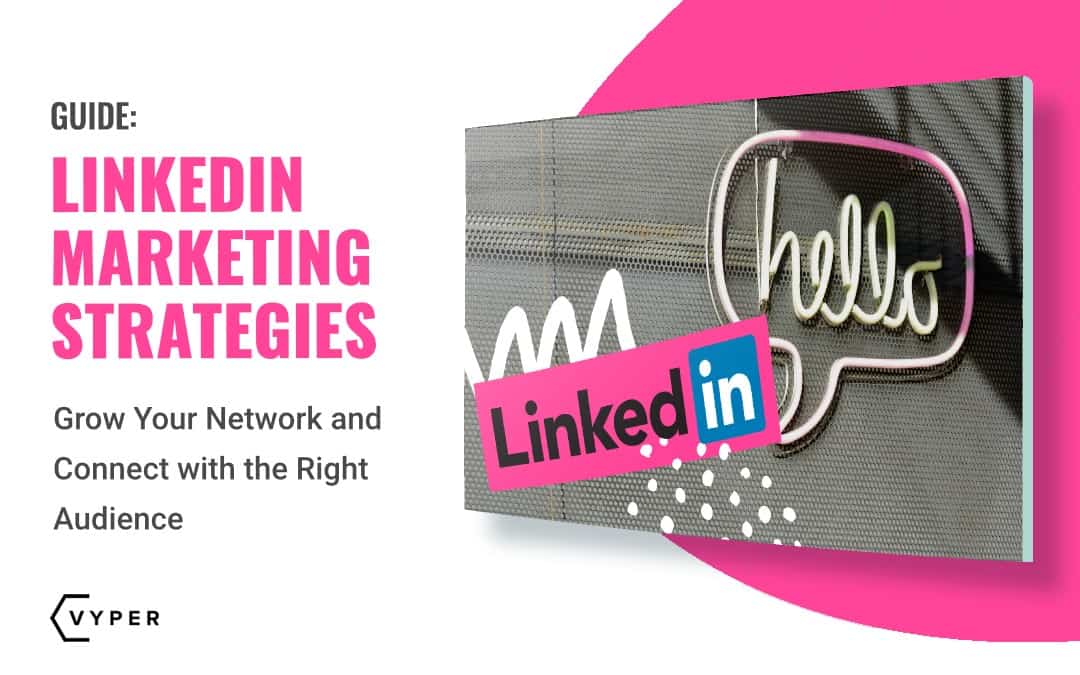 13 LinkedIn Marketing Strategies to Grow Your Business