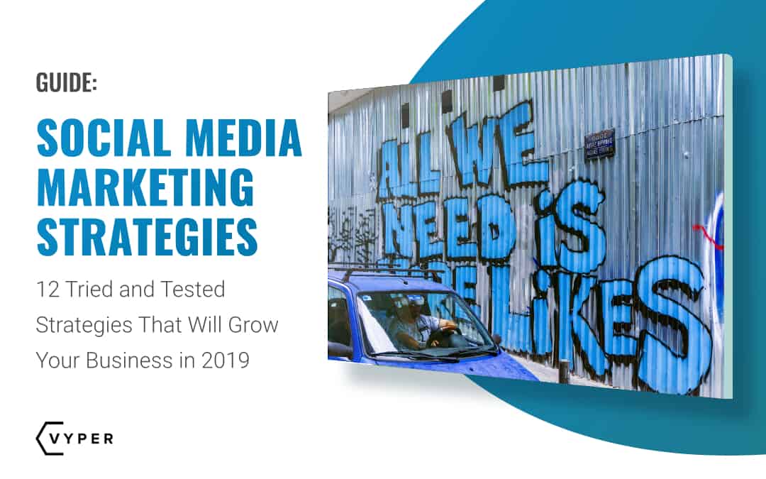 12 Social Media Marketing Strategies You Should Use In 2019