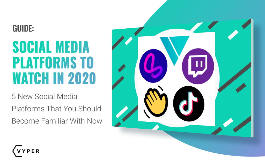 New Social Media Platforms To Watch in 2020